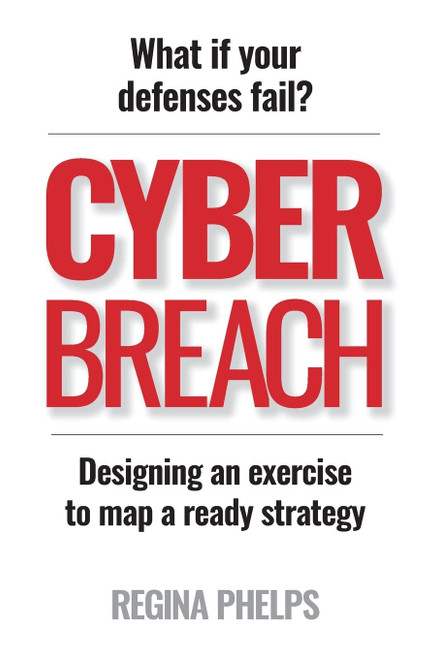 Cyber Breach: What if your defenses fail? Designing an exercise to map a