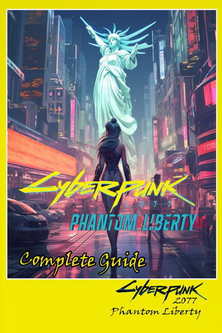 Cyberpunk 2077 Phantom Liberty Complete Guide