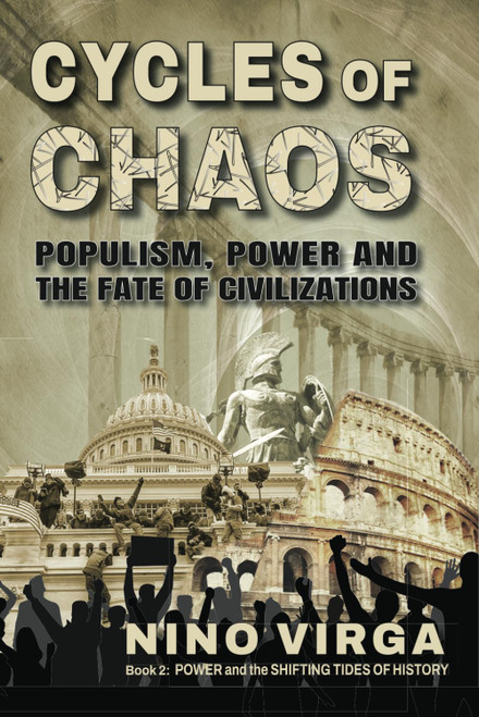 Cycles of Chaos: Populism, Power and the Fate of Civilizations