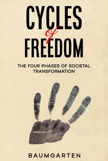 Cycles of Freedom: The Four Phases of Societal Transformation