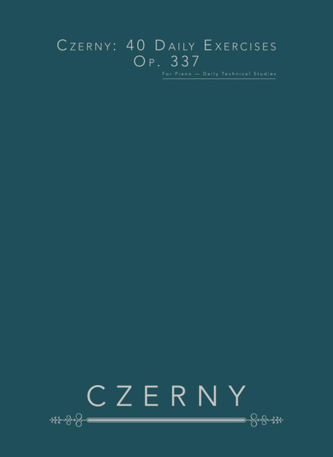 Czerny: 40 Daily Exercises, Op. 337: For Piano | Daily Technical Studies