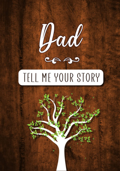Dad Tell me your Story: A Guided Keepsake Journal for your Father to