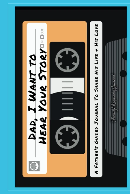 Dad, I Want to Hear Your Story: A Father's Guided Journal To Share His