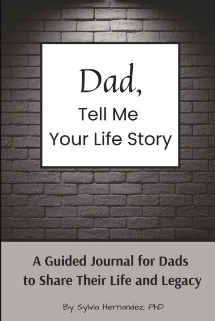 Dad, Tell Me Your Life Story: A Guided Journal for Dads to Share Their