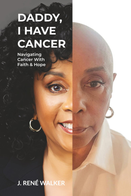 Daddy, I Have Cancer: Navigating Cancer With Faith & Hope