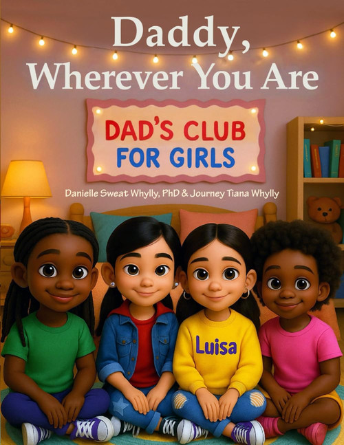 Daddy, Wherever You Are: Dad's Club for Girls