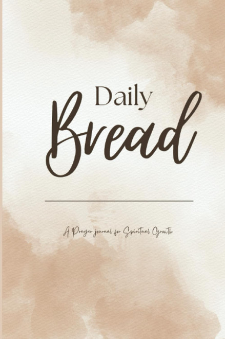 Daily Bread: A prayer journal for spiritual growth