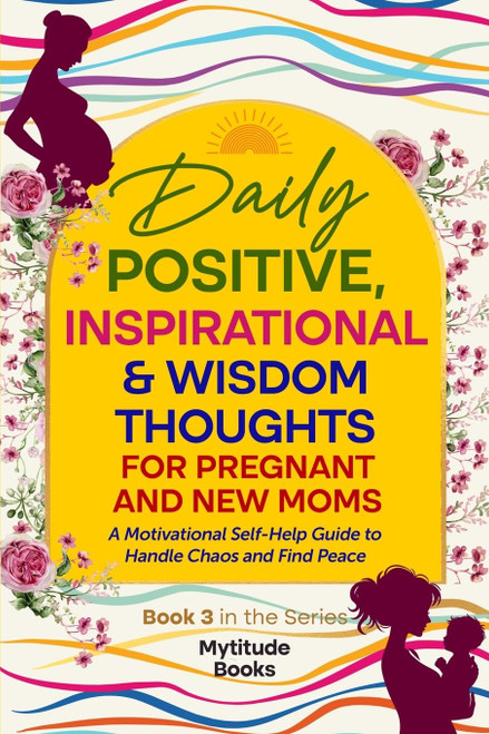 Daily Positive, Inspirational & Wisdom Thoughts for Pregnant and New Moms
