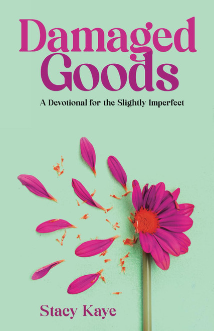 Damaged Goods: A Devotional for the Slightly Imperfect