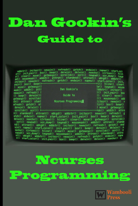 Dan Gookin's Guide to Ncurses Programming
