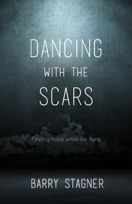 Dancing With the Scars: Finding Hope When Life Hurts