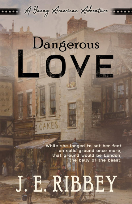 Dangerous Love: A Young American Revolutionary War Adventure