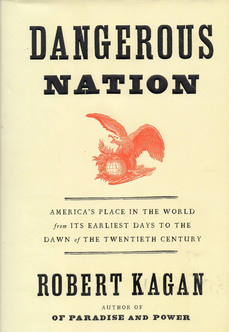 Dangerous Nation: America's Place in the World