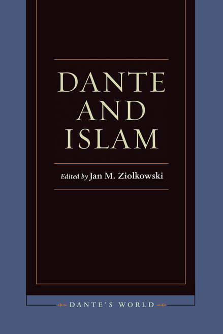 Dante and Islam (Dante's World: Historicizing Literary Cultures of the