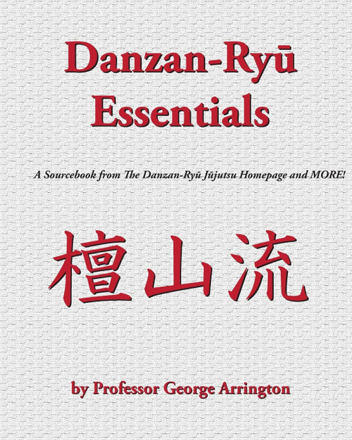 Danzan-Ryu Essentials: A Sourcebook from The Danzan-Ryu Jujutsu Homepage