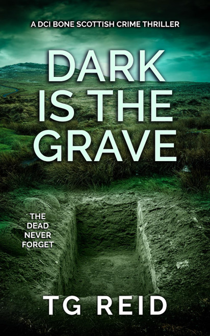 Dark is the Grave: A DCI Bone Scottish Crime Thriller