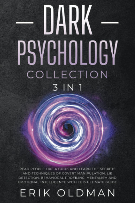 Dark Psychology: 3 books in 1: Analyze People and Learn the Secrets of
