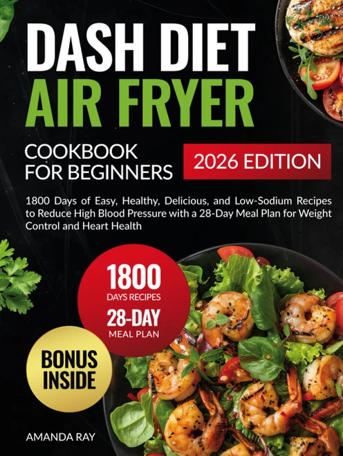 Dash Diet Air Fryer Cookbook for Beginners: 1800 Days of Easy
