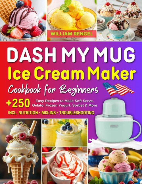 DASH My Mug Ice Cream Maker Cookbook for Beginners