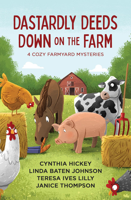 Dastardly Deeds Down on the Farm: 4 Cozy Mysteries