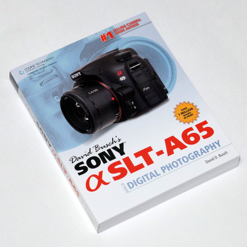 David Busch's Sony Alpha SLT-A65 Guide to Digital Photography