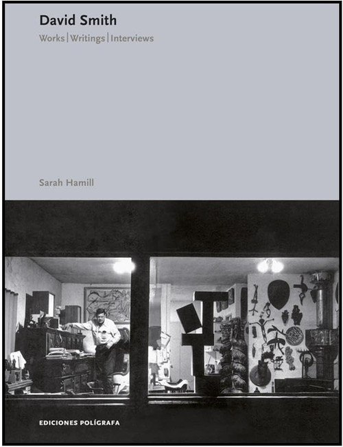 David Smith: Works, Writings, Interviews