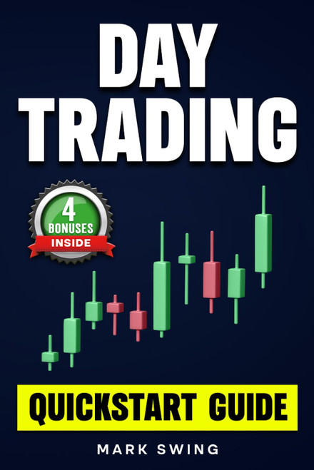 Day Trading: Quickstart Guide for Beginners with Powerful Strategies to