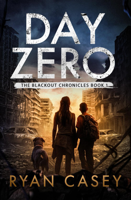 Day Zero: A Post-Apocalyptic Survival Thriller