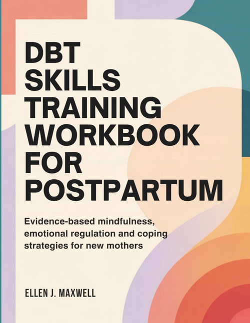 DBT Skills Training Workbook for Postpartum Depression