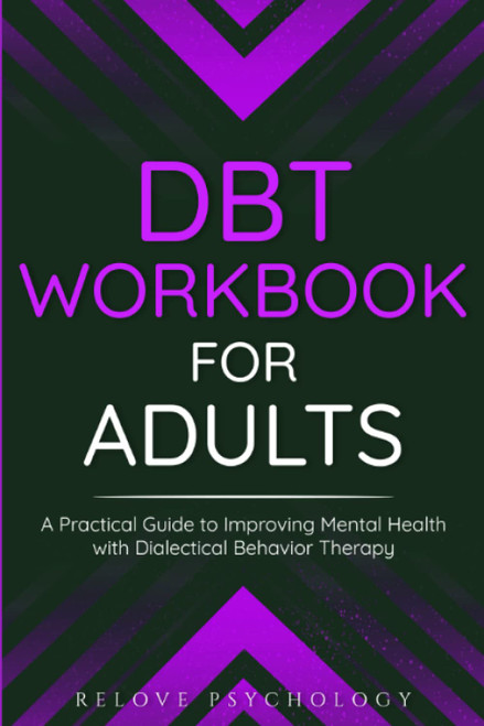 DBT Workbook for Adults: A Practical Guide to Improving Mental Health