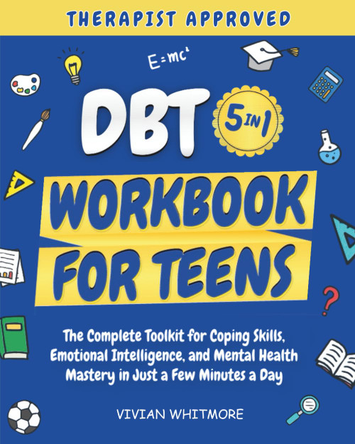 DBT Workbook for Teens 5 in 1: The Complete Toolkit for Coping Skills