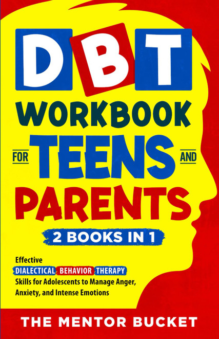 DBT Workbook for Teens and Parents (2 Books in 1)