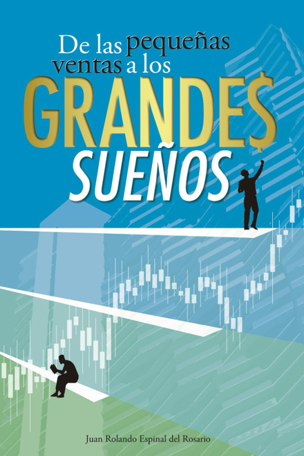 De las pequeñas ventas a los grandes sueños (Spanish Edition)