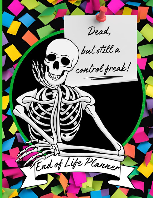 Dead, but still a control freak: Funny end of life planner and organizer