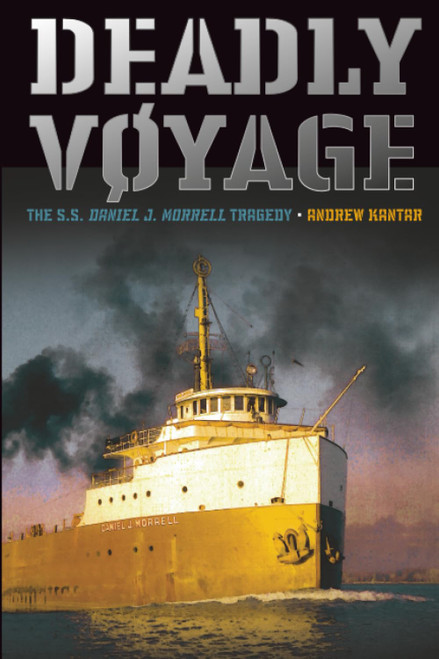 Deadly Voyage: The S.S. Daniel J. Morrell Tragedy