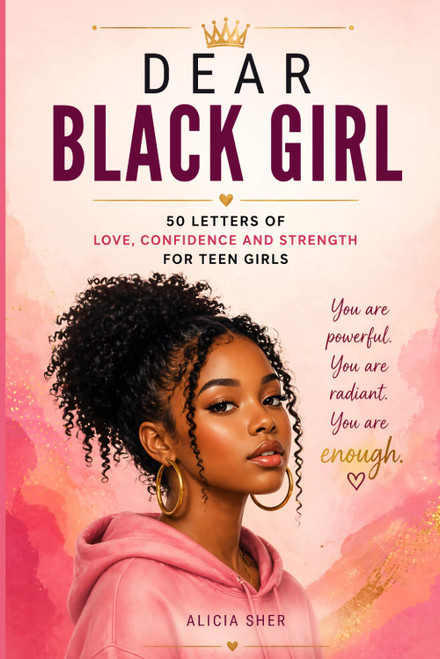 Dear Black Girl: 50 Letters of Love