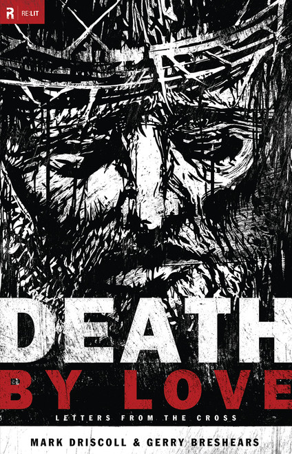 Death by Love: Letters from the Cross (Re:Lit:Vintage Jesus)