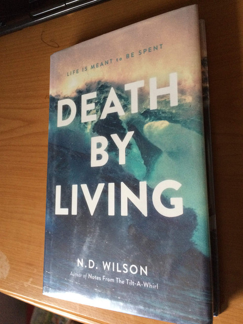 Death by Living: Life Is Meant to Be Spent
