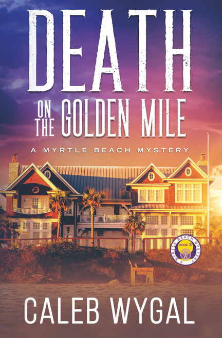 Death on the Golden Mile: A Myrtle Beach Mystery - Book 3