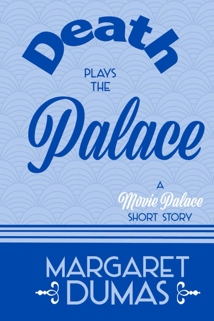 Death Plays the Palace: A Movie Palace Mysteries Short Story