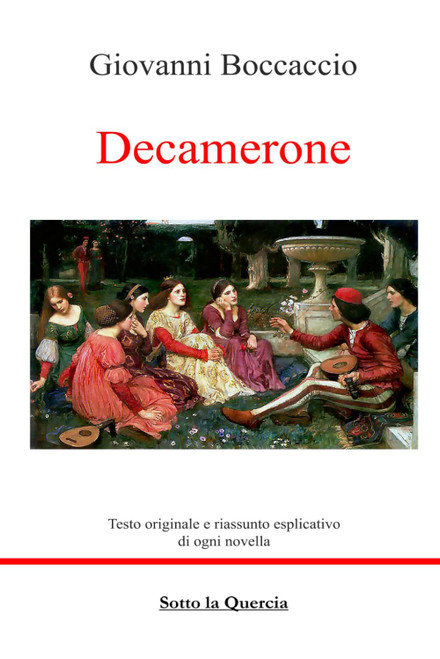 Decamerone: Edizione Integrale più il riassunto esplicativo di ognuna delle 100 novelle (Italian Edition)