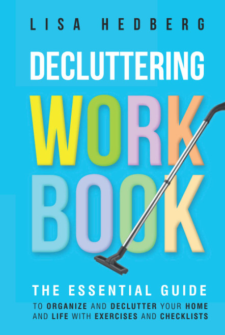 Decluttering Workbook: The Essential Guide to Organize and Declutter Your