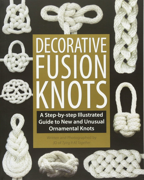 Decorative Fusion Knots: A Step-by-Step Illustrated Guide to Unique and