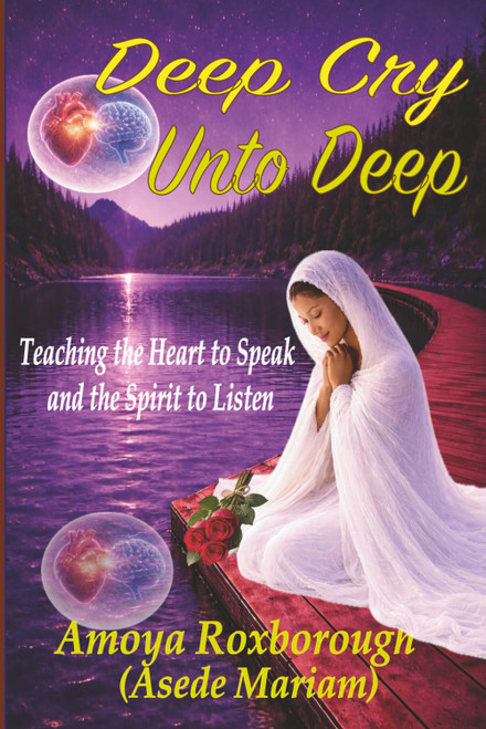 Deep Cry Unto Deep: Teaching the Heart to Speak and the Spirit to Listen