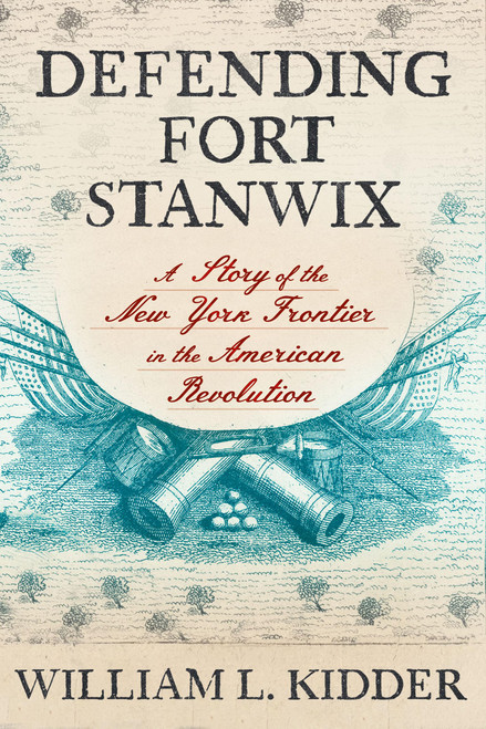 Defending Fort Stanwix: A Story of the New York Frontier in the American