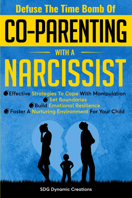 Defuse The Time Bomb Of Co-Parenting With A Narcissist