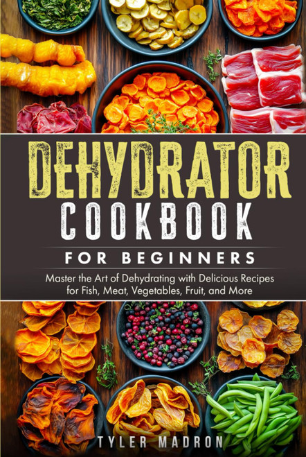 Dehydrator Cookbook for Beginners