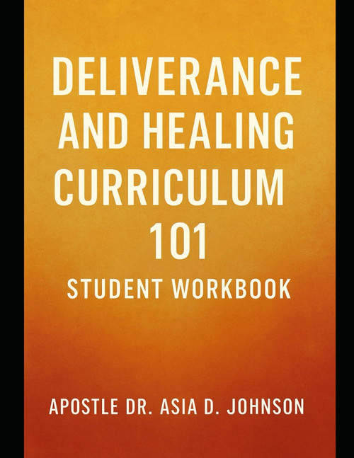 Deliverance & Healing Curriculum 101 Student Workbook