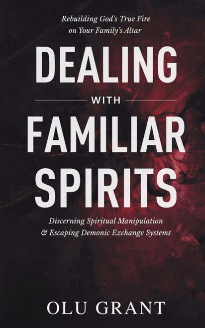 Deliverance from Familiar Spirits: How to Break Ancestral Covenants