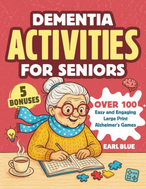 Dementia Activities for Seniors: Over 100 Easy and Engaging Large Print